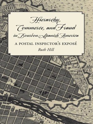 cover image of Hierarchy, Commerce, and Fraud in Bourbon Spanish America